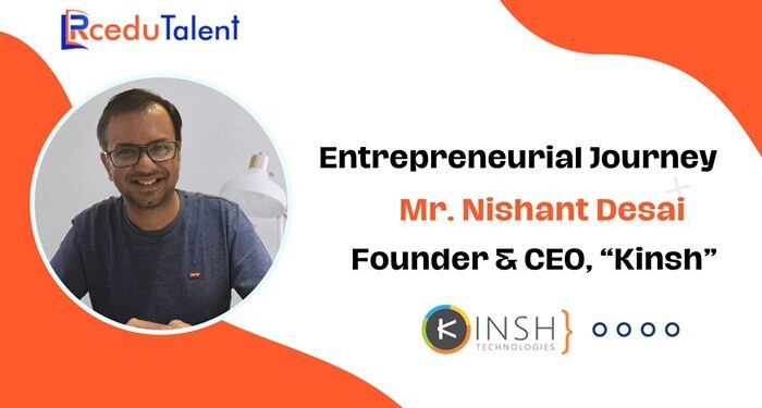 Nishant Desai Founder & CEO Kinsh Technologies