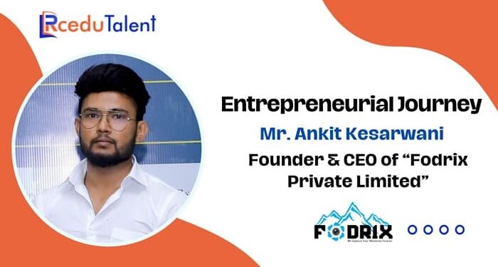 Ankit Kesarwani Founder & CEO of “Fodrix Private Limited”