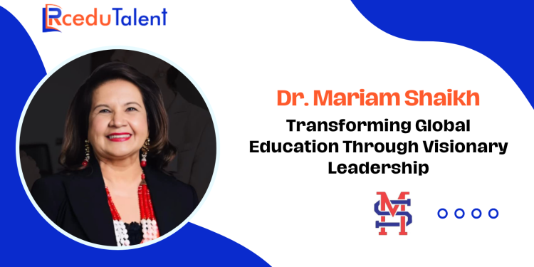 Dr. Mariam Shaikh founder of MS Education Consultants
